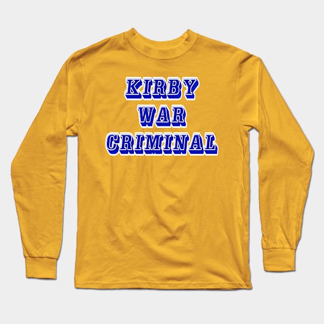 Kirby - War Criminal - Front Long Sleeve T-Shirt by SubversiveWare